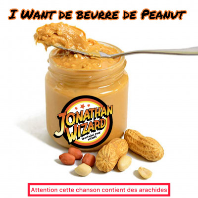 I Want de beurre de peanut