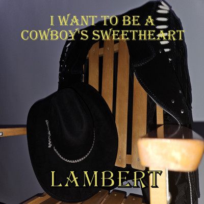 I Want to Be a Cowboy's Sweetheart