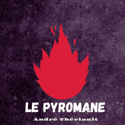 Le pyromane