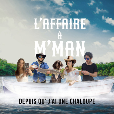 Depuis qu' j'ai une chaloupe