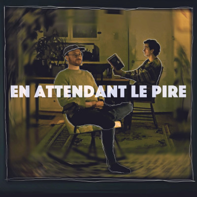 En attendant le pire